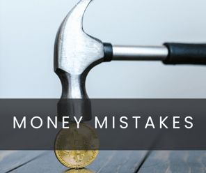 Blog - Money mistakes you may be making