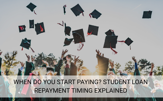 When Do You Start Paying Student Loan Repayment Timing Explained